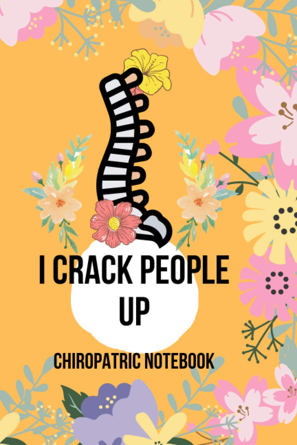 Chiropractor Notebook: I crack people up, cute funny gift for chiropractors
