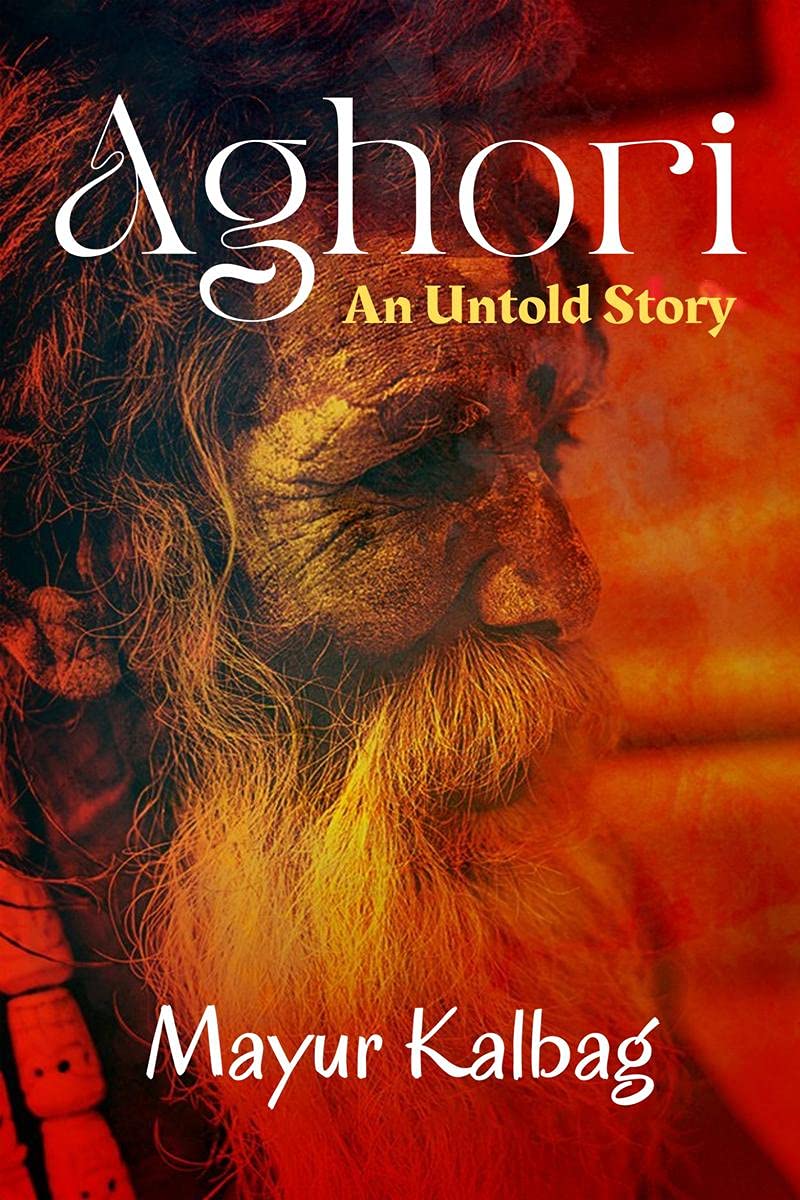 Aghori- An Untold Story Paperback – 1 October 2021