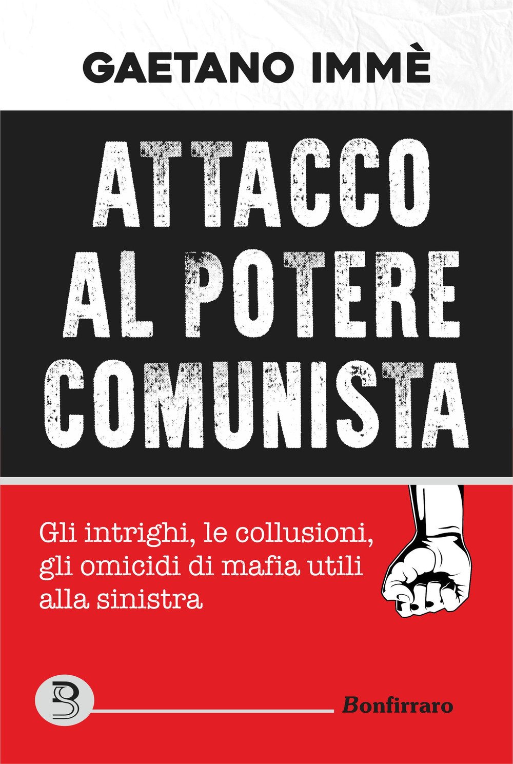 Attacco Al Potere Comunista. Gli Intrighi, Le Collusioni, Gli Omicidi Di Mafia Utili Alla Sinistra - 4