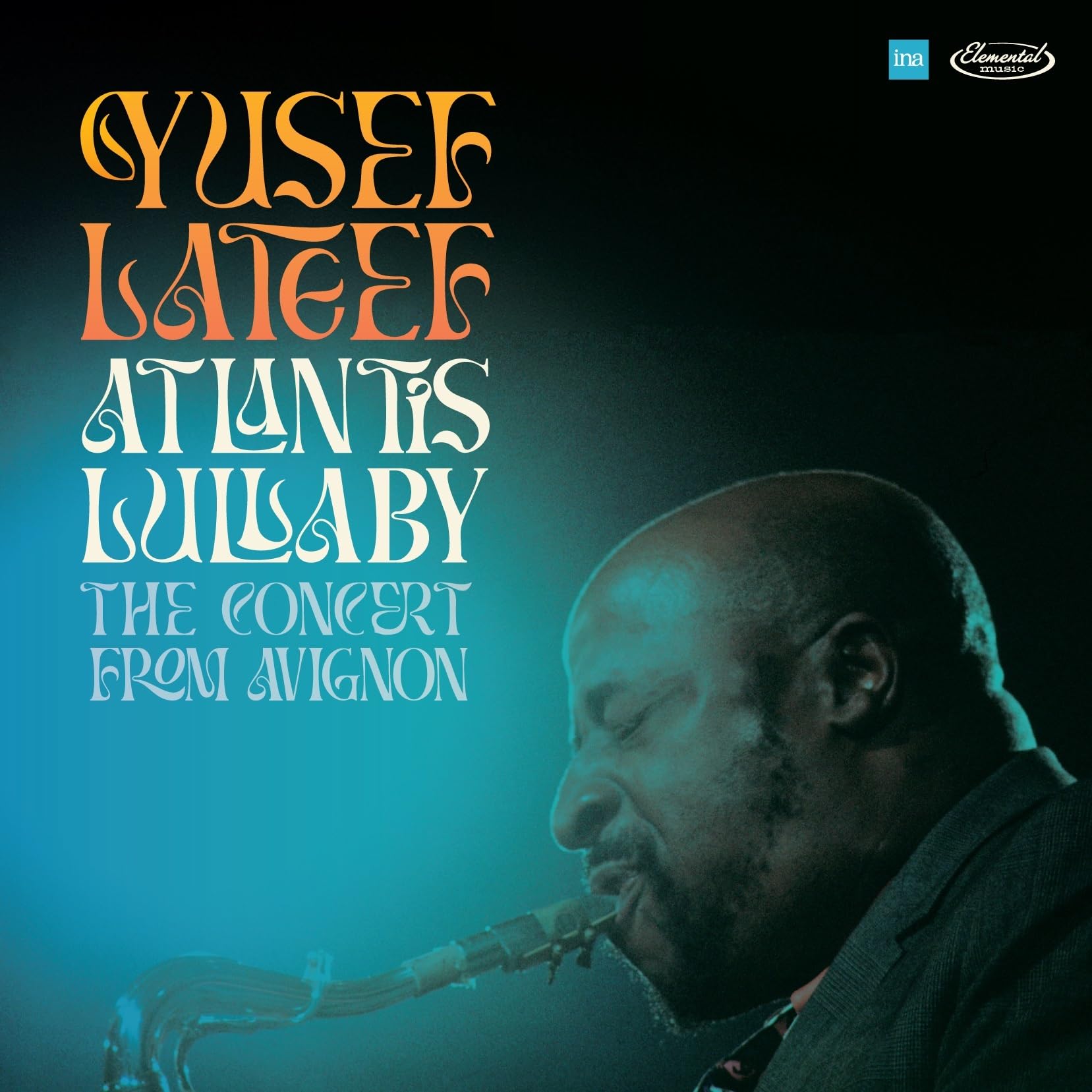 Yusef Lateef - Atlantis Lullaby – The Concert From Avignon