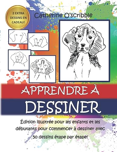 APPRENDRE À DESSINER: Édition illustrée pour les enfants et les débutants pour commencer à dessiner avec 50 dessins étape par étape!