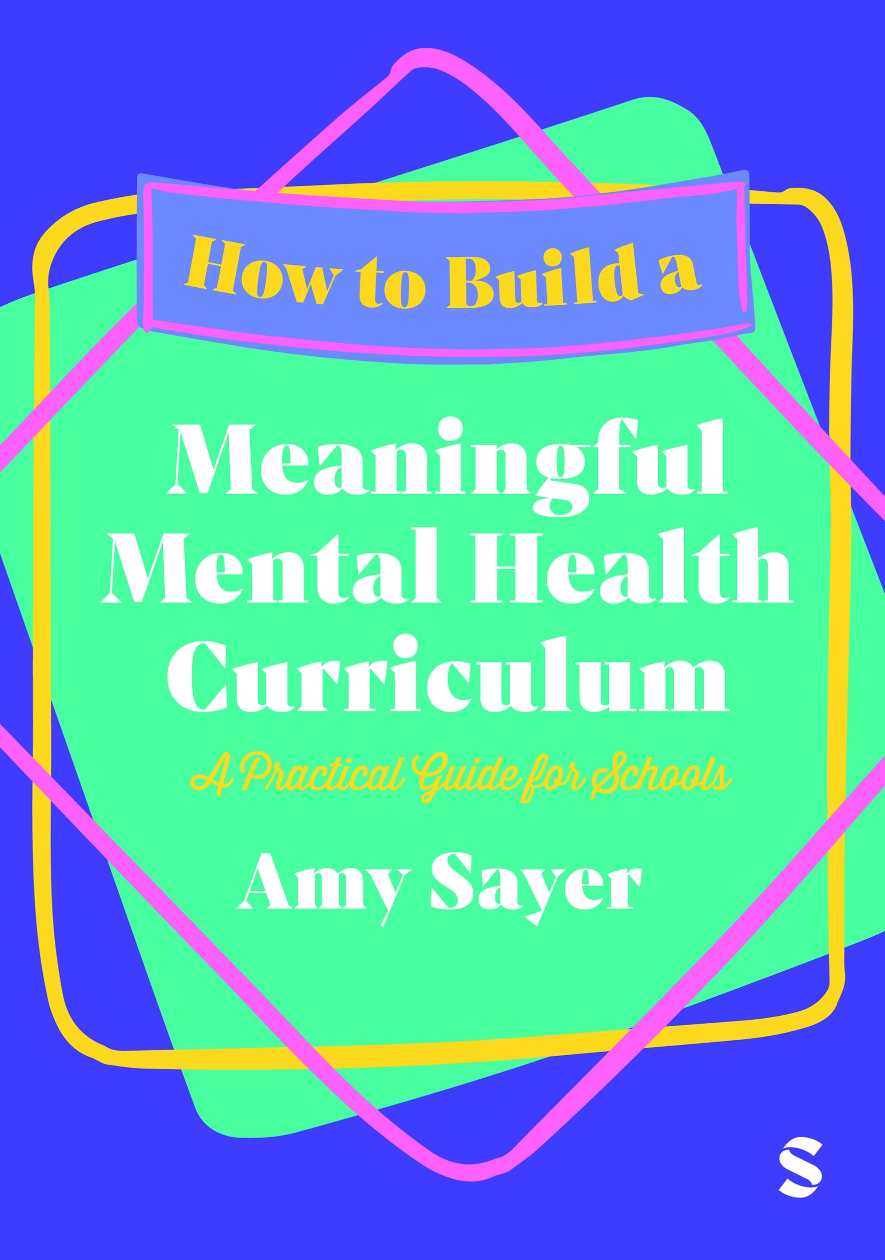 How to Build a Meaningful Mental Health Curriculum by Amy Sayer (Paperback Book)