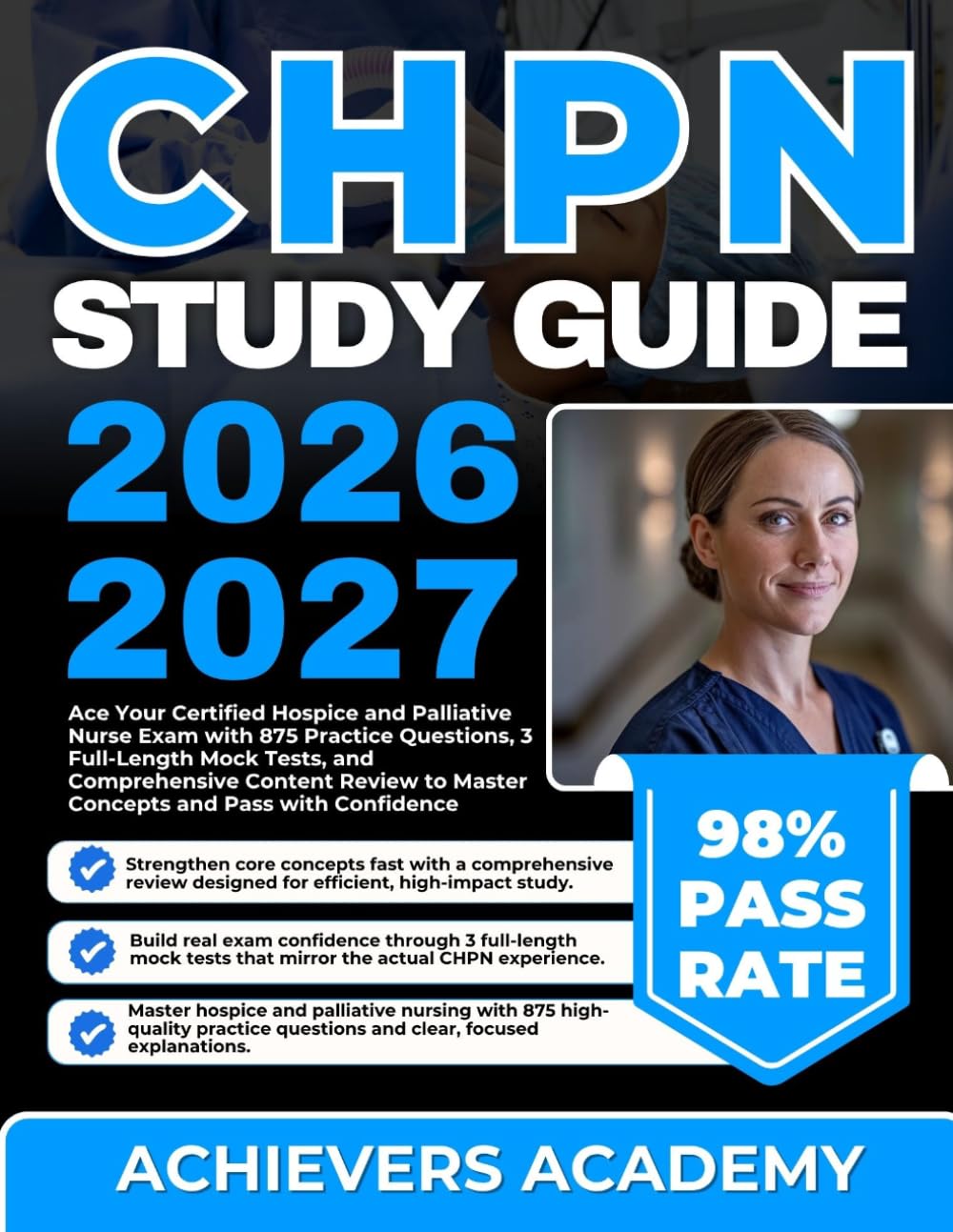 CHPN STUDY GUIDE 2026-2027: Ace Your Certified Hospice and Palliative Nurse Exam with 875 Practice Questions, 3 Full-Length Mock Tests, and ... to Master Concepts and Pass with Confidence