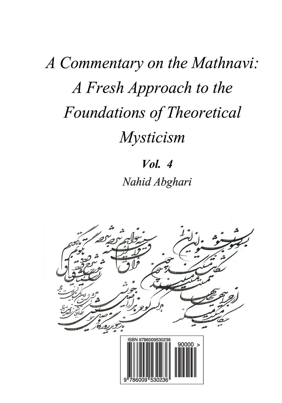 Commentary on Mathnavi 4: A Fresh Approach to the Foundation of Theoretical Mysticism: Volume 4 (Sharhe Masnavi Ma'navi)