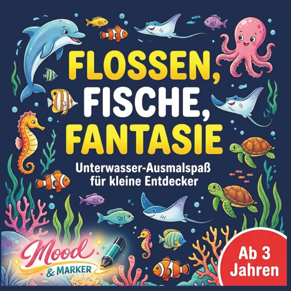 Flossen, Fische, Fantasie - Unterwasser-Ausmalspaß für kleine Entdecker