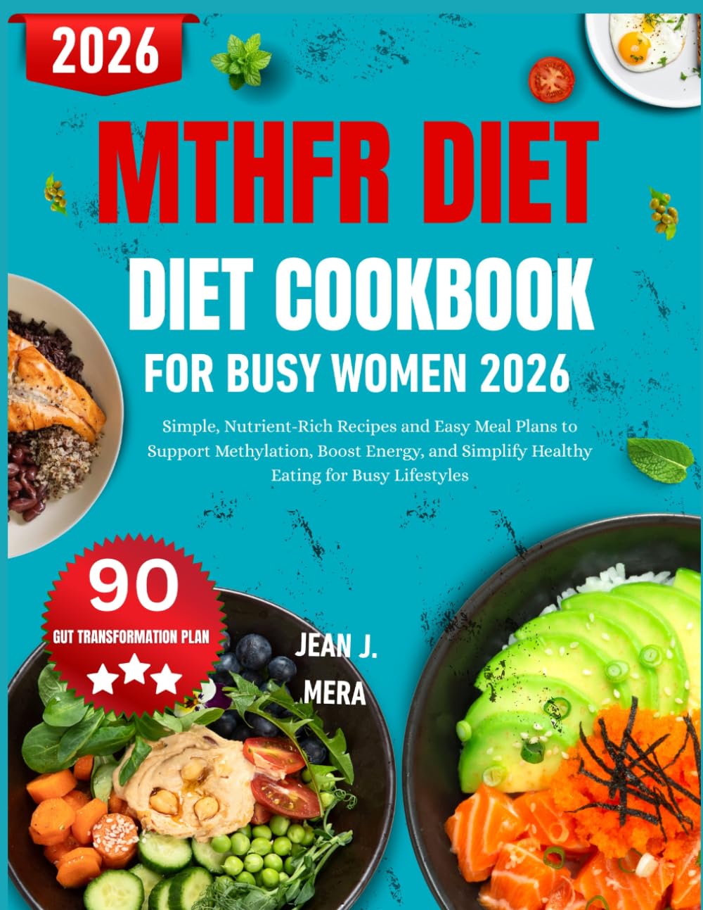 Mthfr Diet Cookbook For Busy Women 2026: Simple, Nutrient-Rich Recipes and Easy Meal Plans to Support Methylation, Boost Energy, and Simplify Healthy Eating for Busy Lifestyles