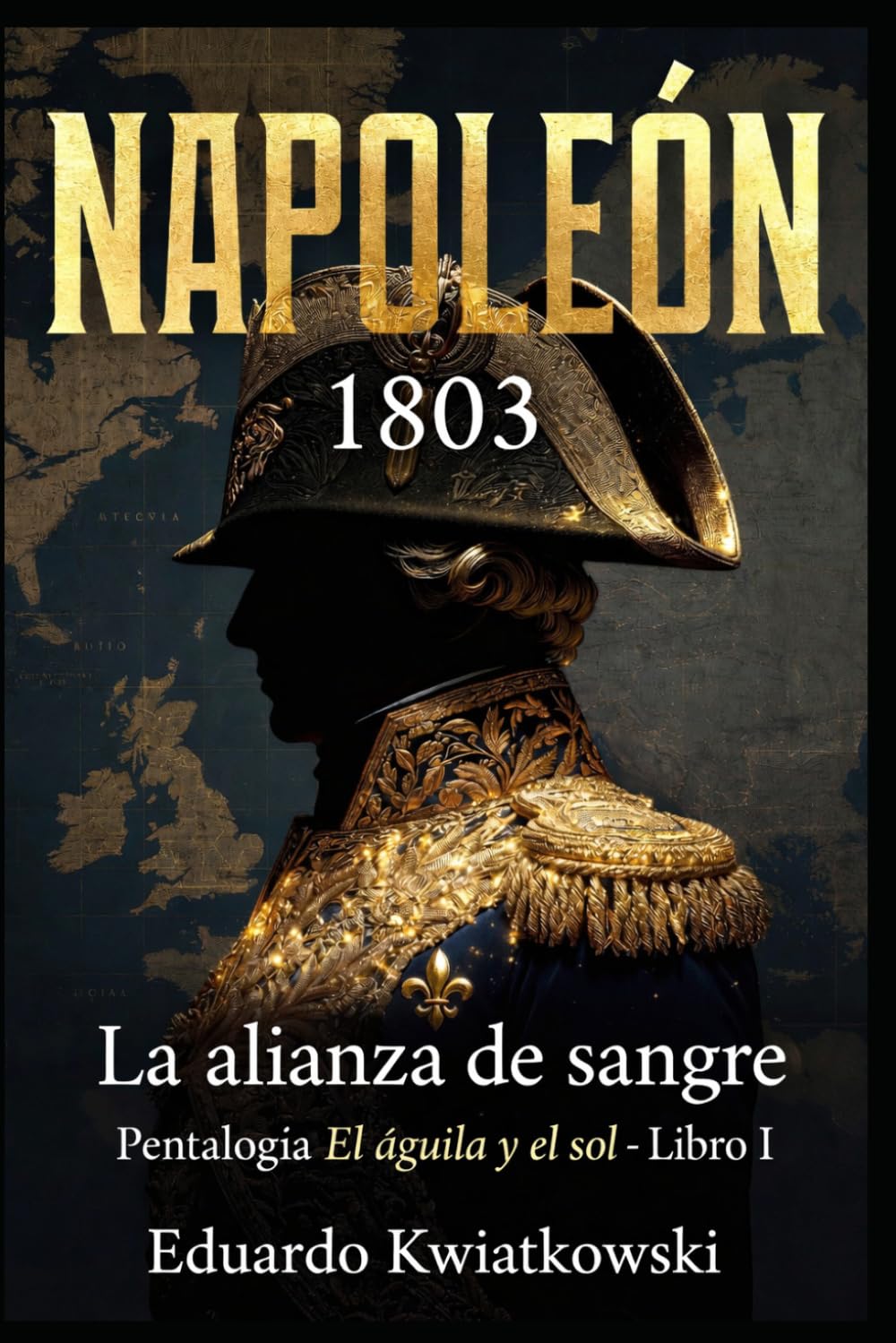 EL ÁGUILA Y EL SOL: LIBRO I — LA ALIANZA DE SANGRE (Ucronías)