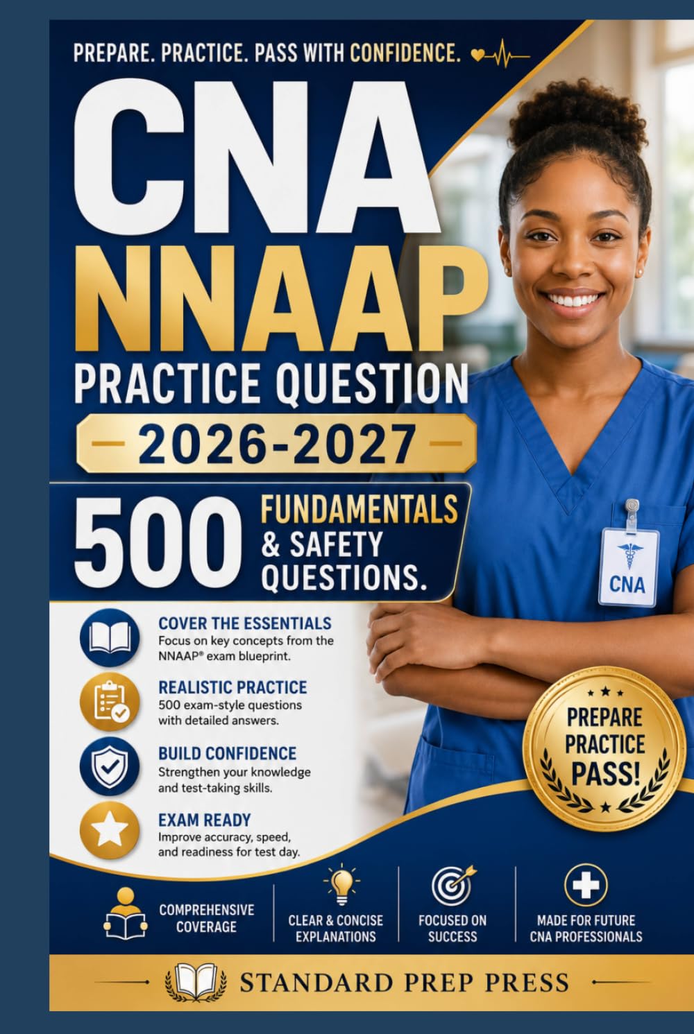 CNA NNAAP Practice Question 2026-2027: 500 Fundamentals & Safety Questions. (The Standard Excellence Series)