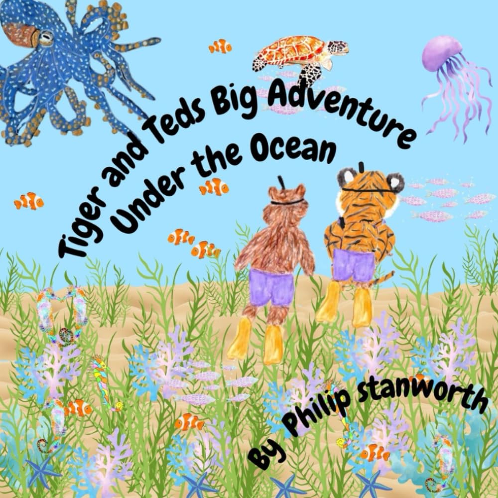Tiger and Teds Big Adventure Under the Ocean (Educational Books)