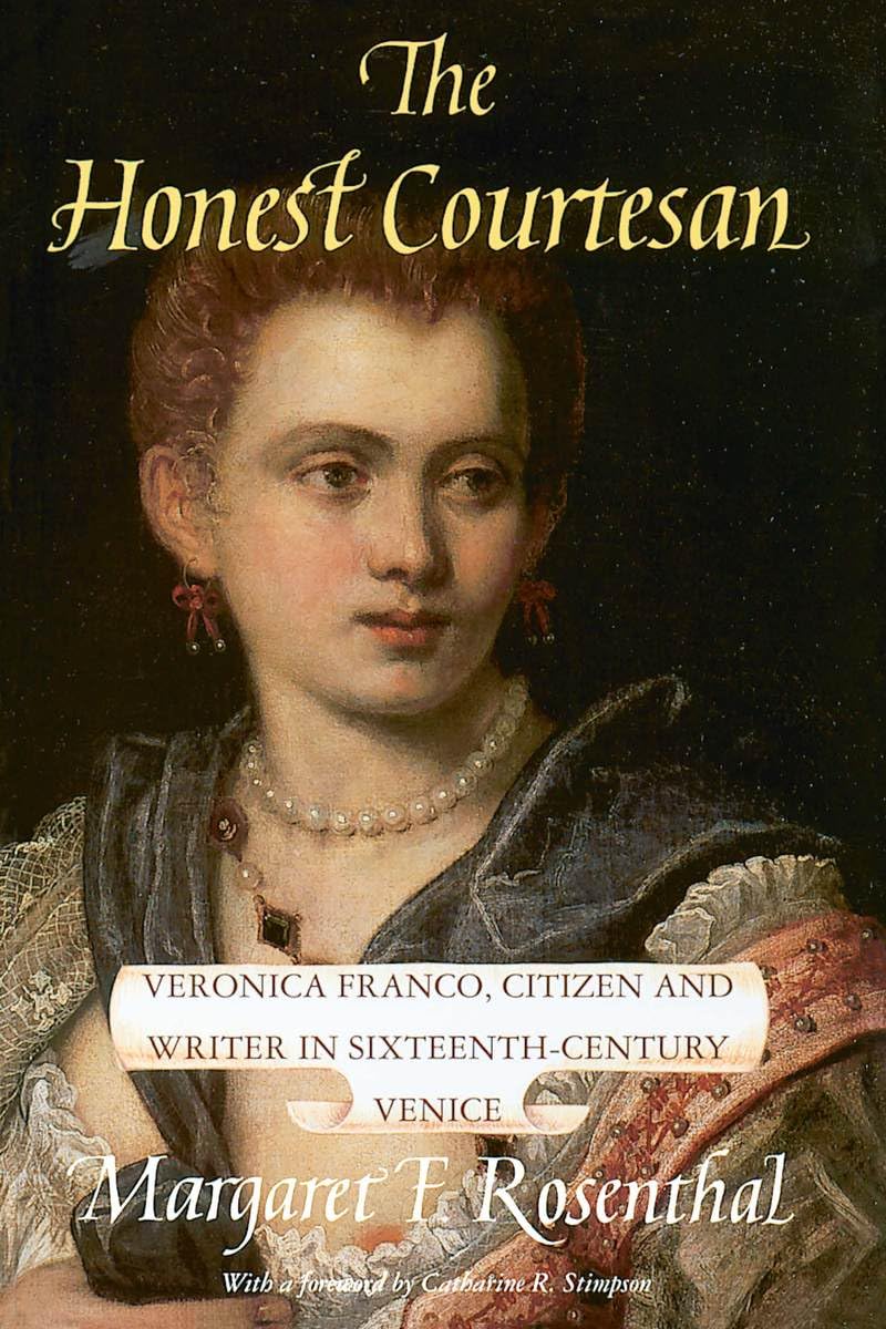 The Honest Courtesan: Veronica Franco, Citizen and Writer in Sixteenth-Century Venice (Women in Culture and Society)