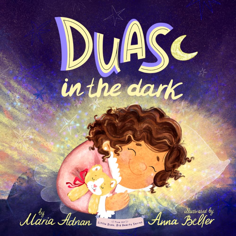 Duas in the Dark: A Bedtime Book of Duas & Gratitude: 1 (Little Duas, Big Hearts)