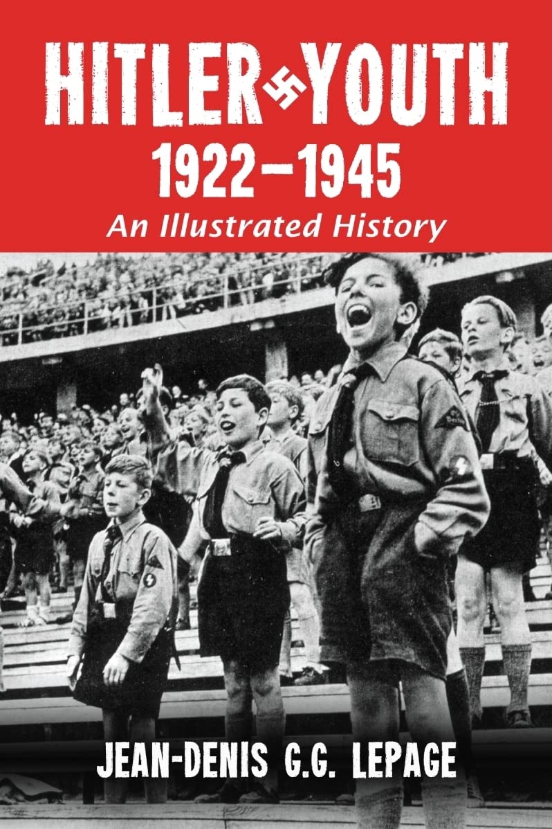 Hitler Youth, 1922-1945: An Illustrated History