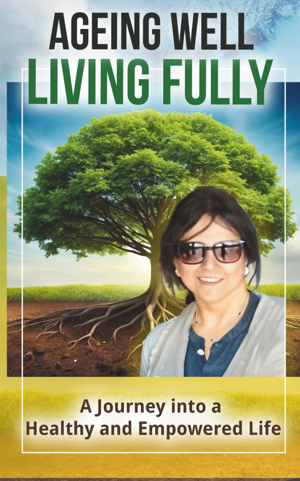 Ageing Well, Living Fully: A Journey into a Healthy and Empowered Life
