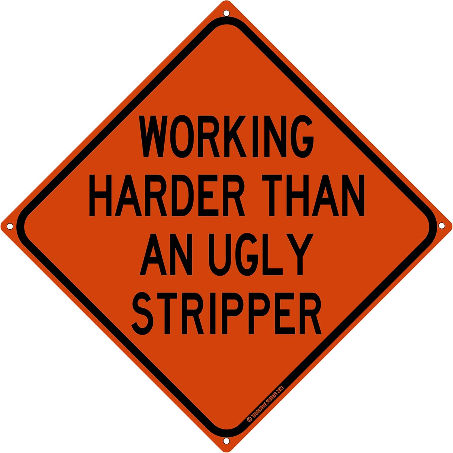 Working Harder Than An Ugly Stripper 12" x 12" Funny Tin Sign