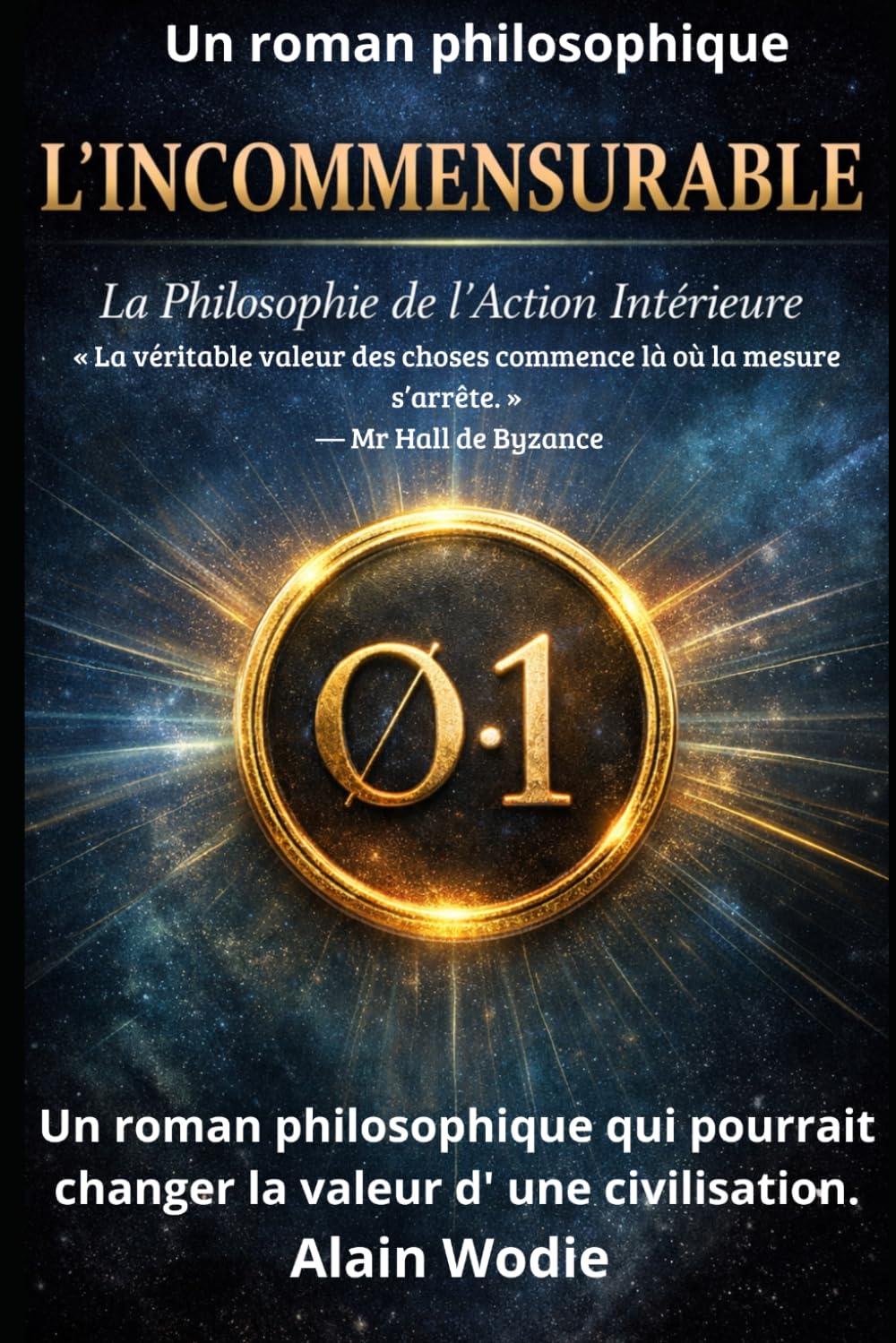 L’INCOMMENSURABLE: La Philosophie de l’Action Intérieure