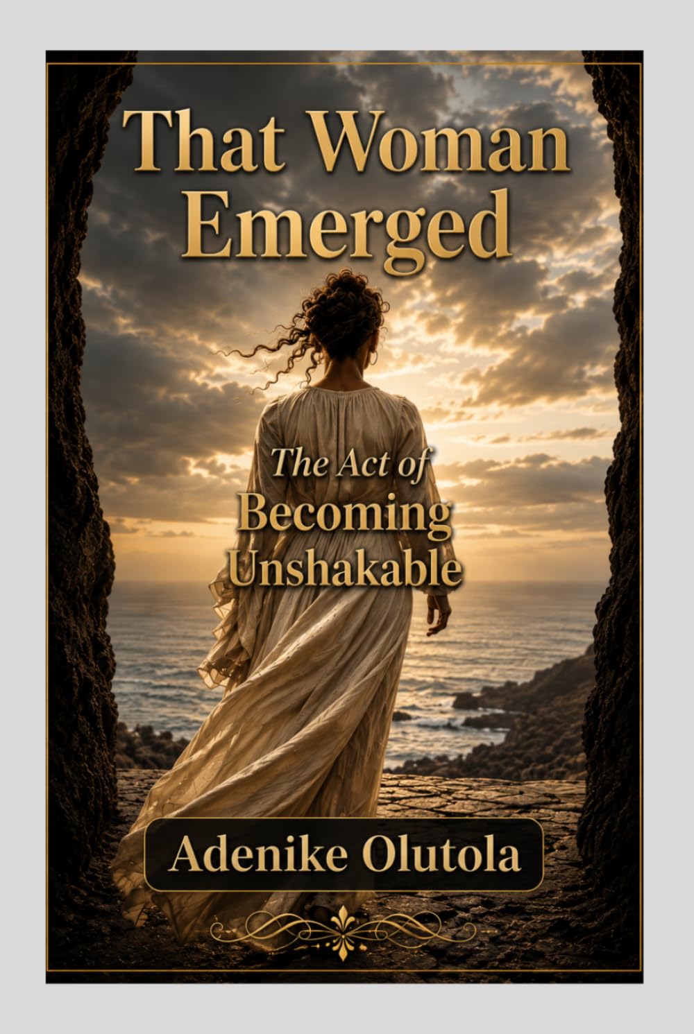 That Woman Emerged: The Act of Becoming Unshakable