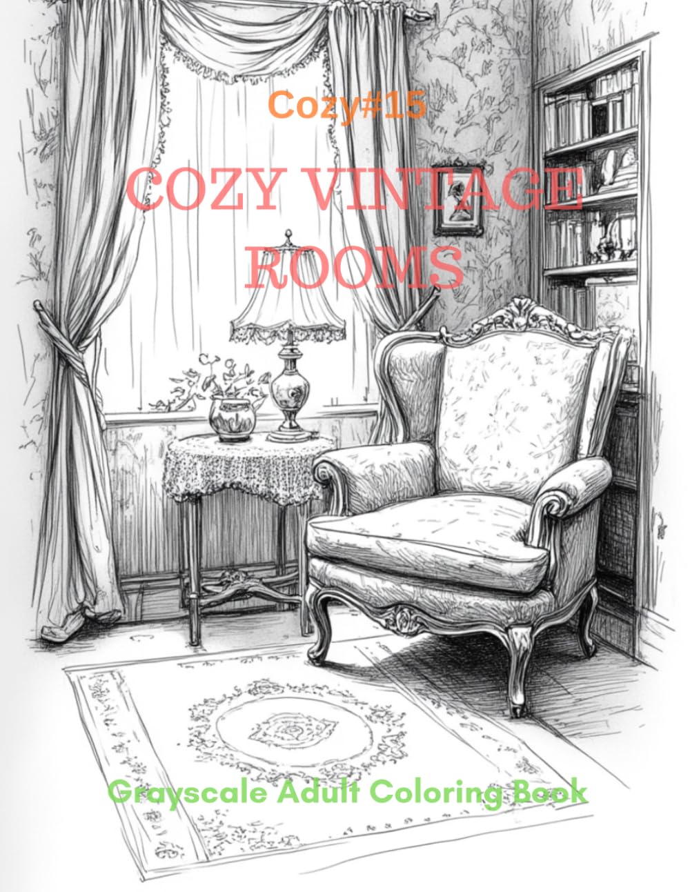 Cozy Vintage Rooms: A Grayscale Adult Coloring Book for Nostalgic Comfort
