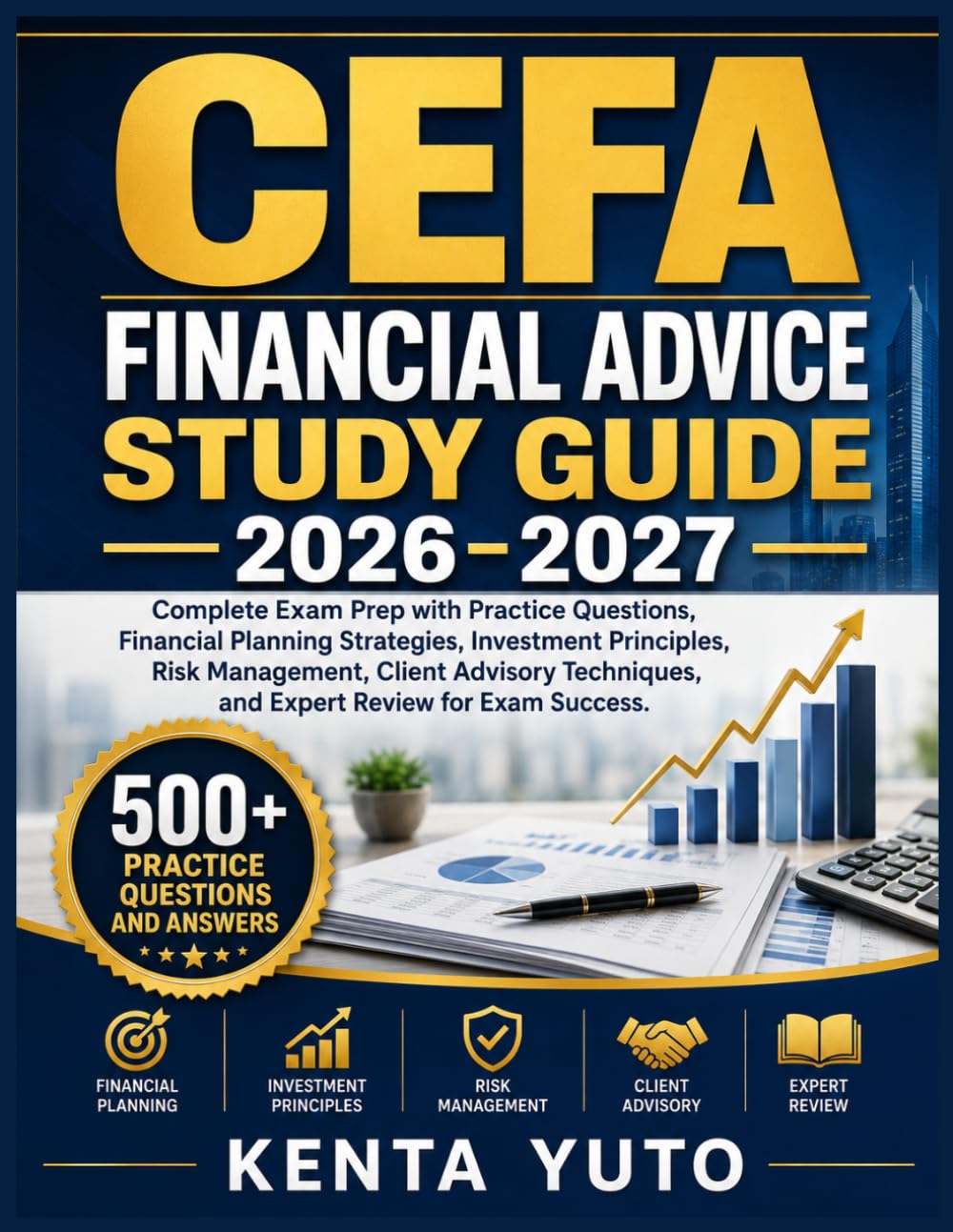 CEFA FINANCIAL ADVICE STUDY GUIDE 2026-2027: Complete Exam Prep with Practice Questions, Financial Planning Strategies, Investment Principles, Risk ... and Expert Review for Exam Success