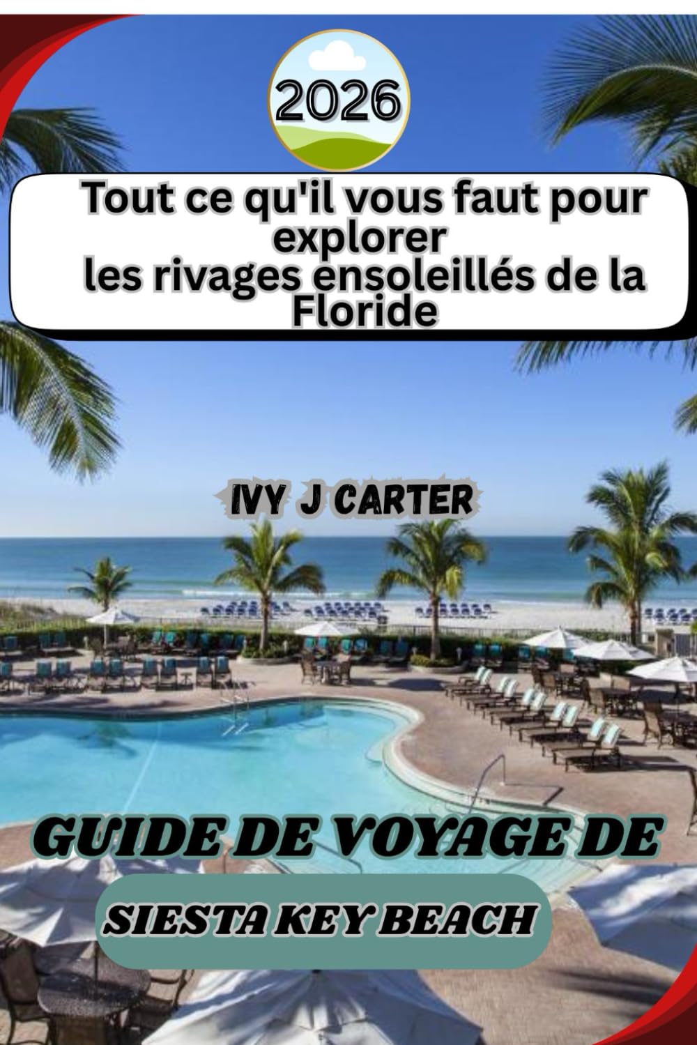 GUIDE DE VOYAGE DE SIESTA KEY BEACH 2026: Tout ce qu'il vous faut pour explorer les rivages ensoleillés de la Floride