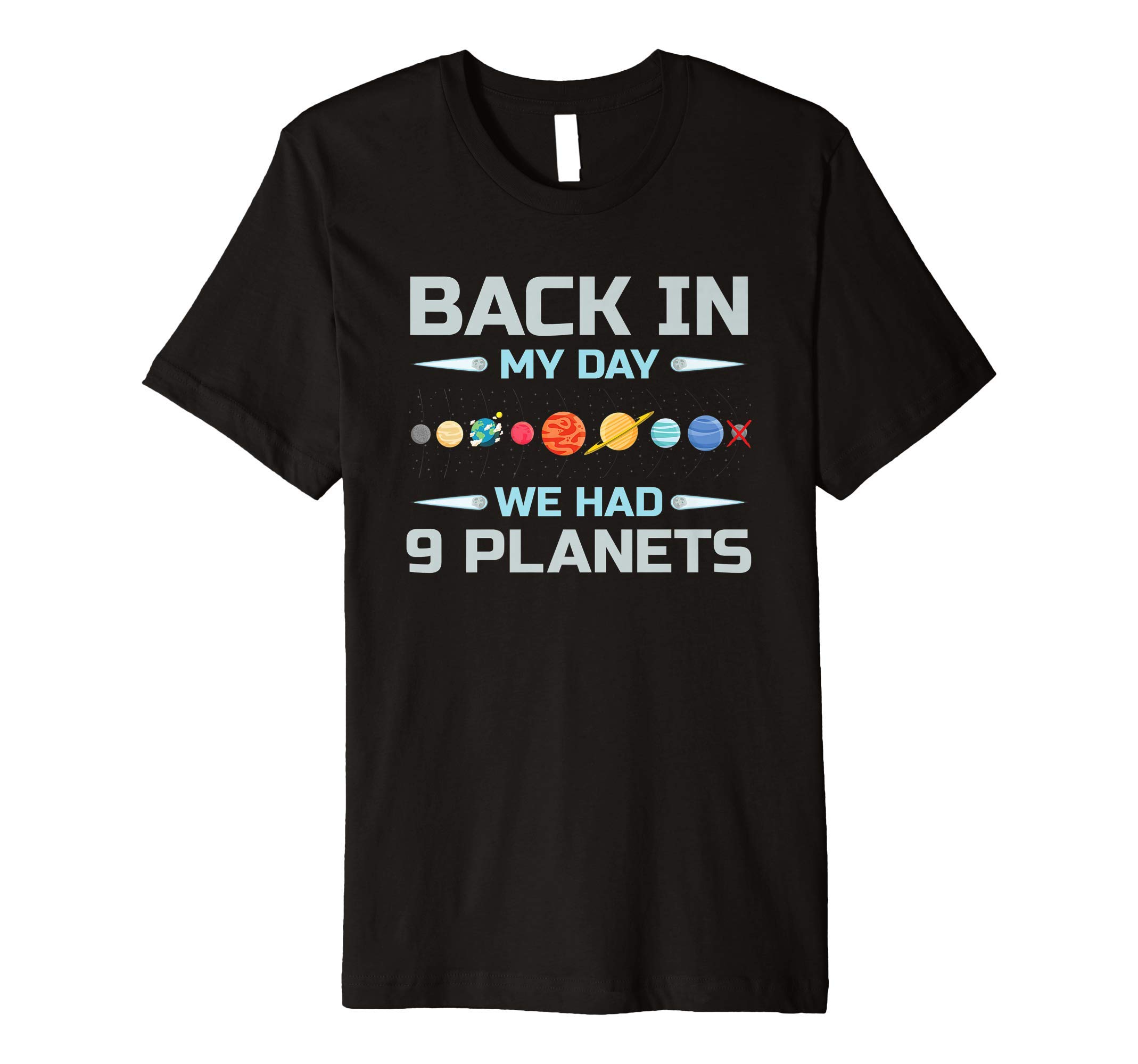 Back In My Day We Had 9 PlanetsSolar System Astronaut Planets Spaceman Space Dwarf Premium T-Shirt