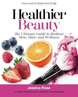 Healthier Beauty The Ultimate Guide to Radiant Skin, Hair, and Wellness