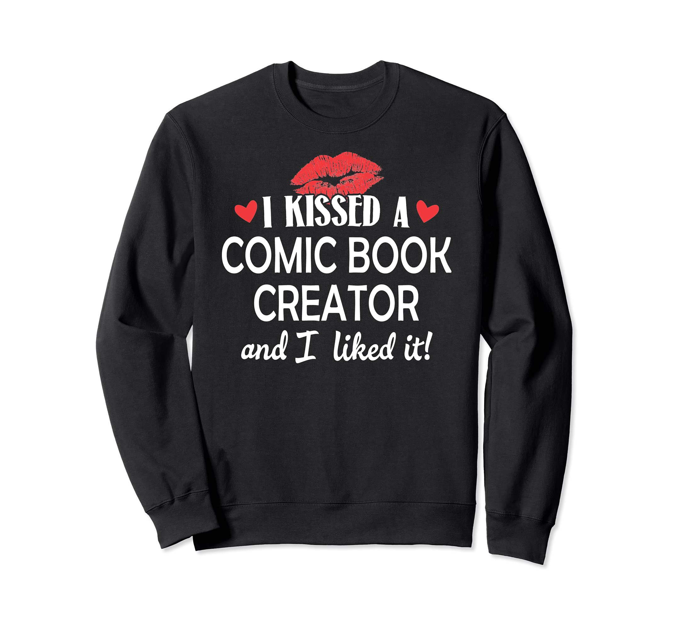 I Kissed a Comic Book Creator Design Married Dating Anniver Sweatshirt