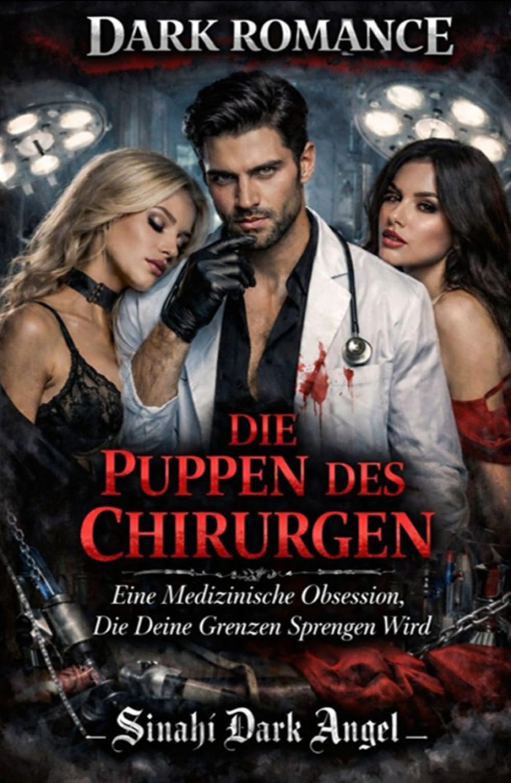 DIE PUPPEN DES CHIRURGEN: Eine Medizinische Obsession, Die Deine Grenzen Sprengen Wird (Dark Romance: Dominante Männer, Gefährliche Obsession und Intensive Psychologische Erotik)