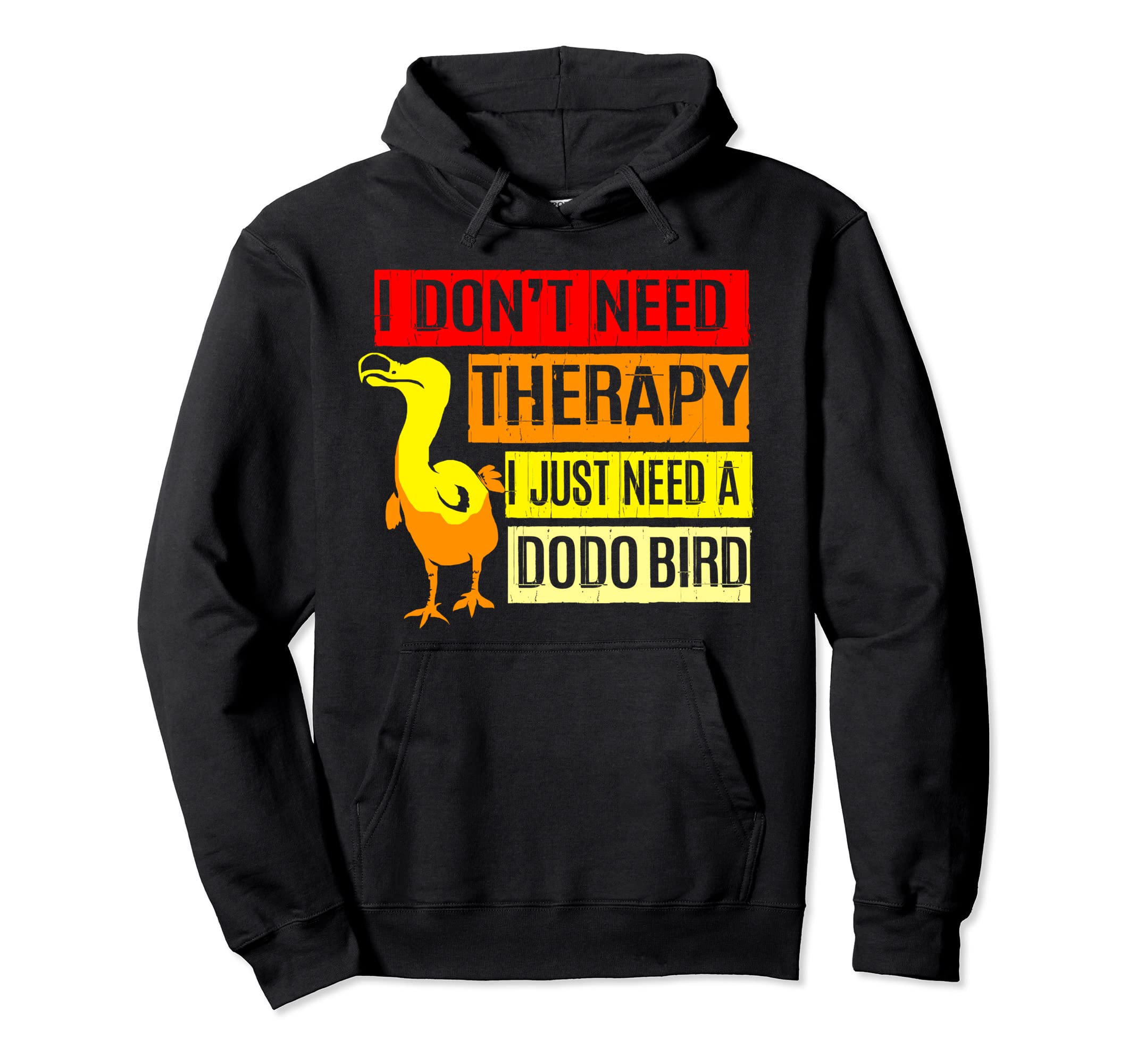 I Dont Need Therapy I Just Need A Dodo Pullover Hoodie