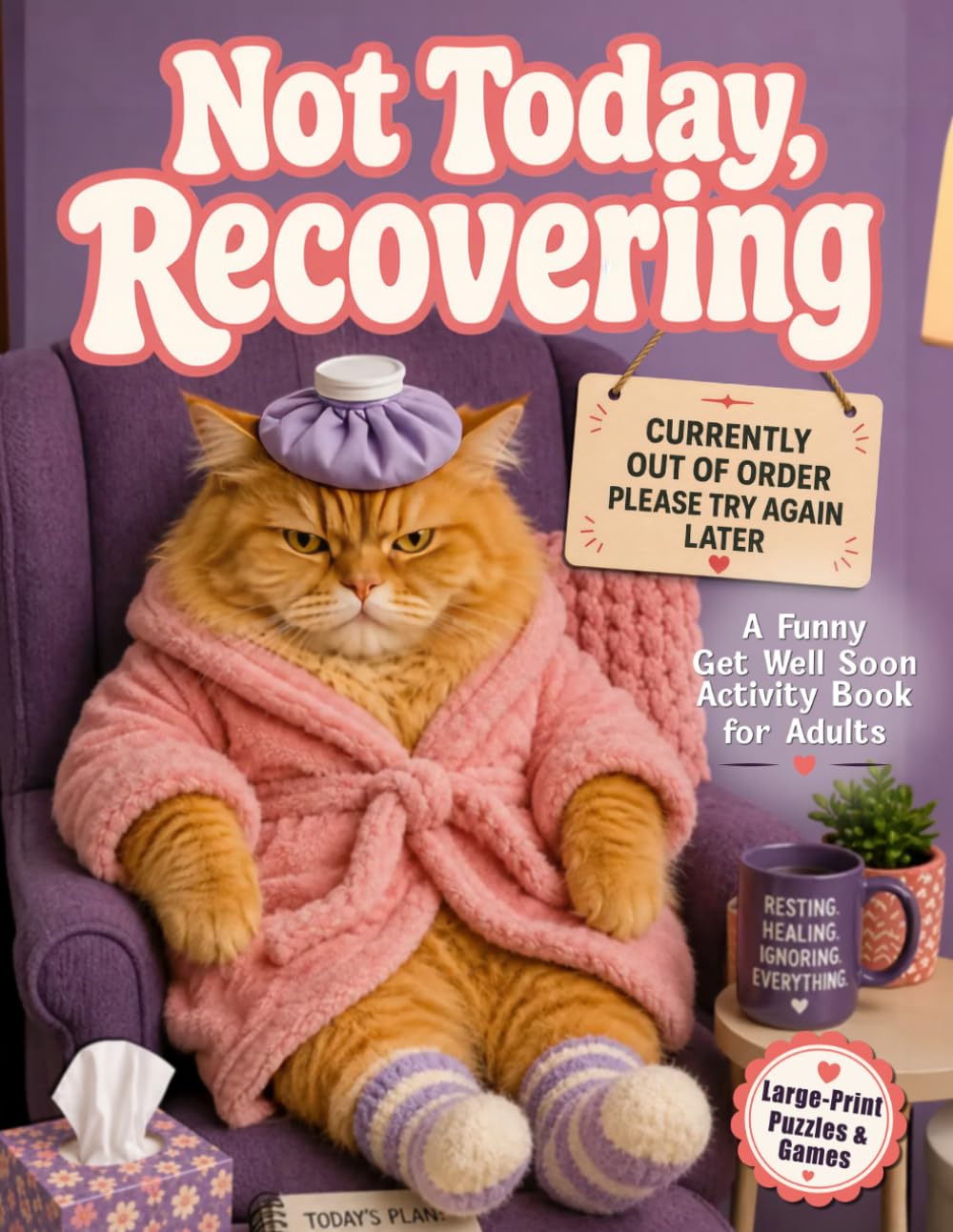 Not Today, Recovering: A Funny Get Well Soon Activity Book for Adults with Large-Print Word Searches, Crosswords, Sudoku, Mazes, and Word Games