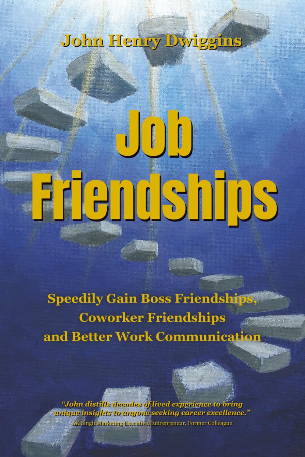 Job Friendships: Speedily Gain Boss Friendships, Coworker Friendships and Better Work Communication