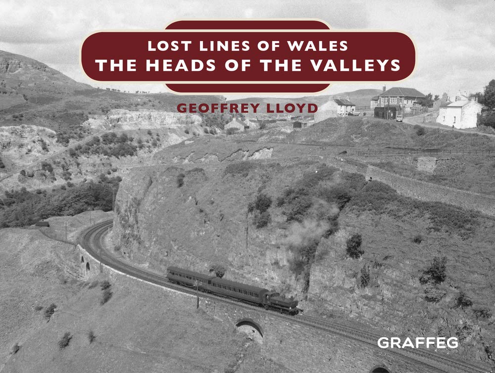 Lost Lines of Wales: The Heads of the Valleys: 14 (The Lost Lines of Wales) By