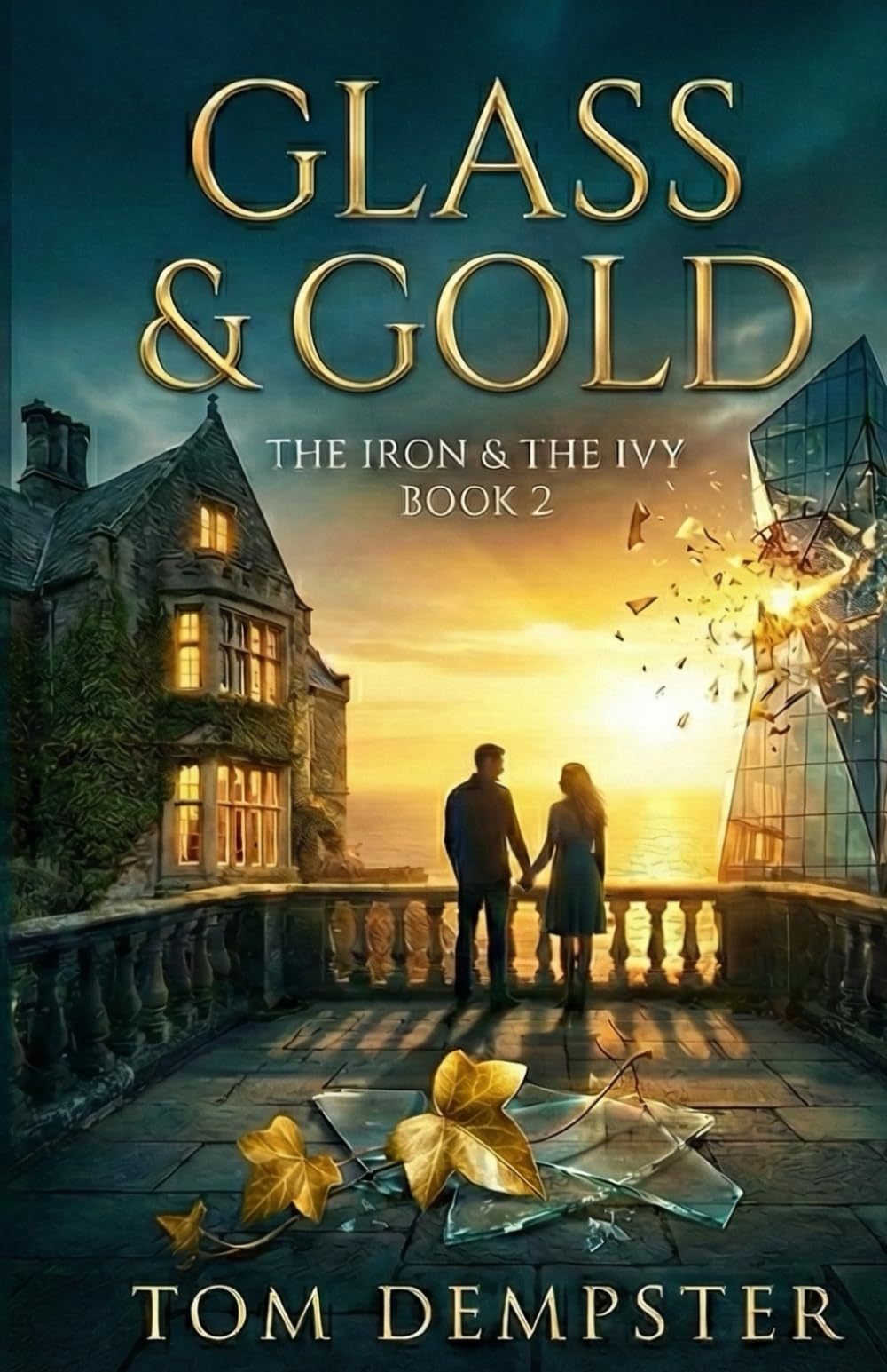 Glass & Gold: The Iron & The Ivy, Book 2 (The Iron & The Ivy Series)