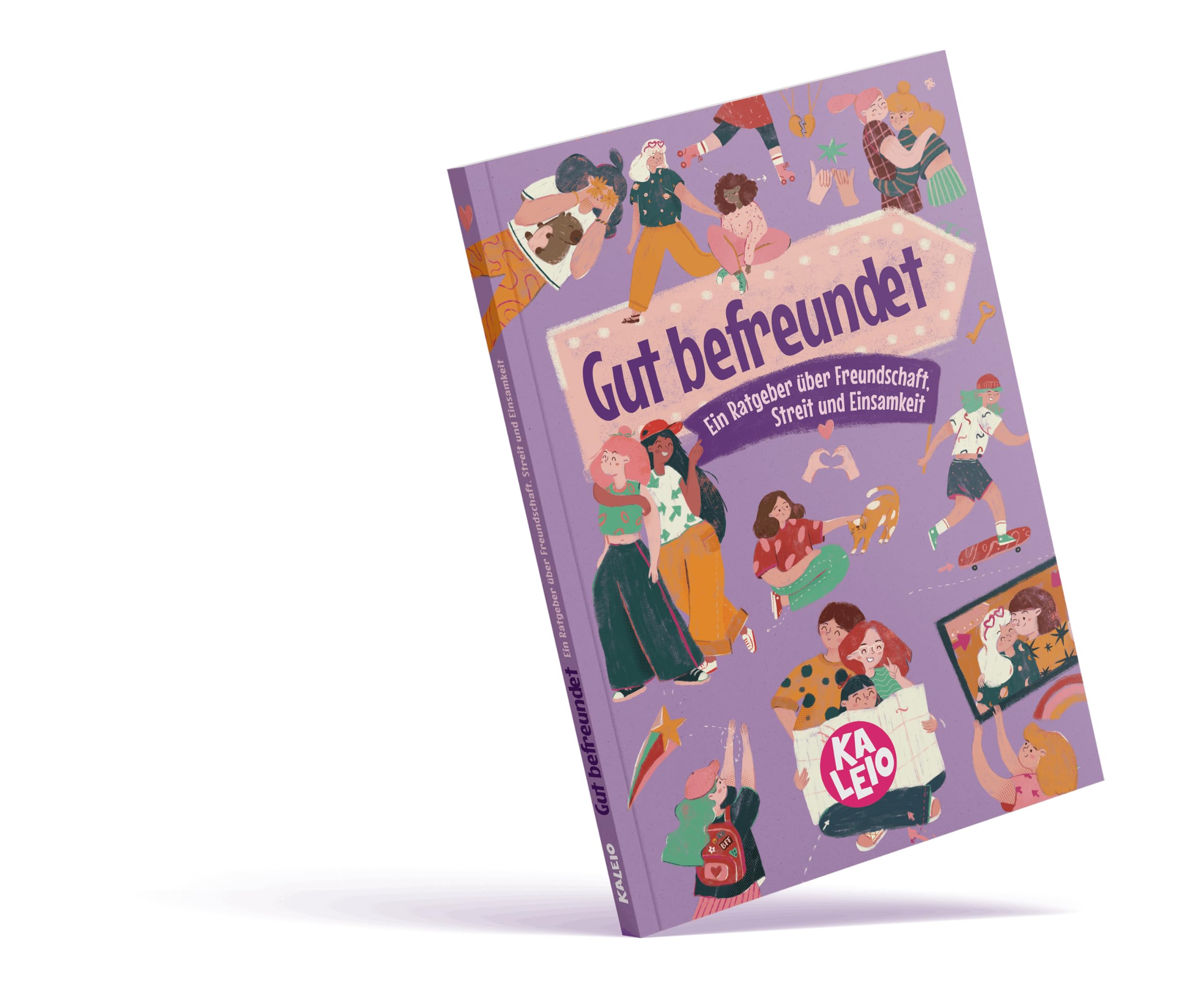 Gut befreundet: Ein Ratgeber über Freundschaft, Streit und Einsamkeit