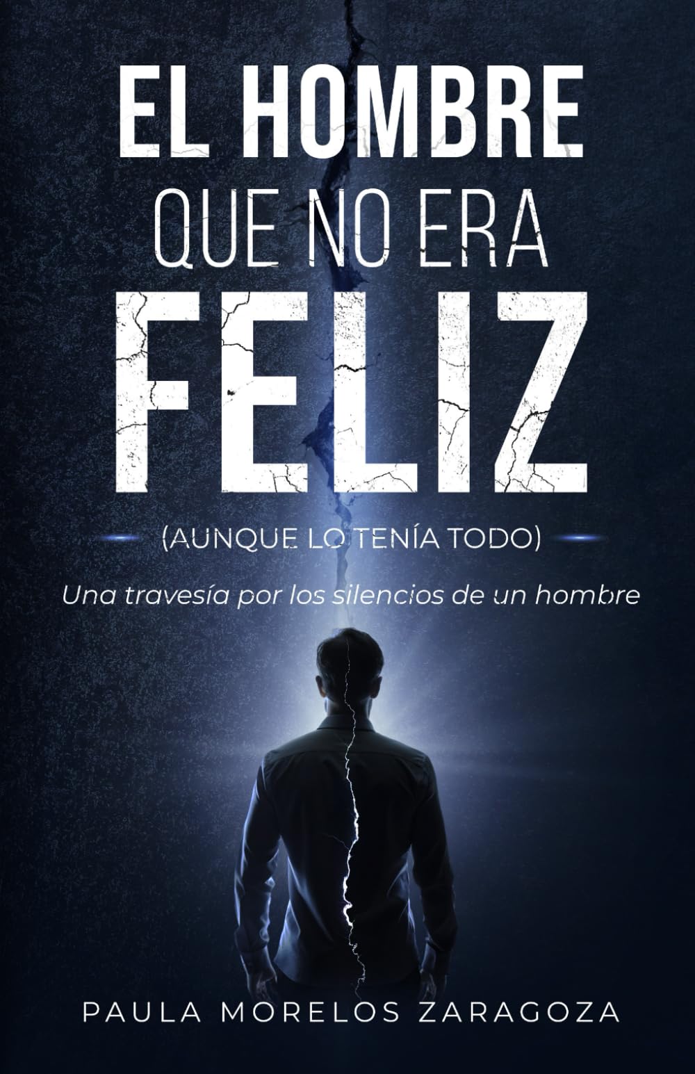 EL HOMBRE QUE NO ERA FELIZ (aunque lo tenía todo): Una travesía por los silencios de un hombre