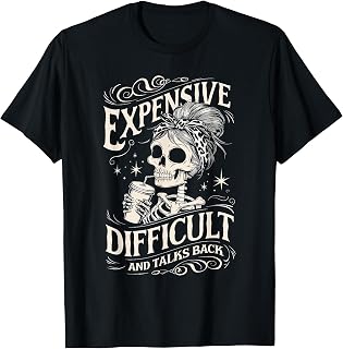 Expensive Difficult And Talks Back Messy Bun Skeleton T-Shirt