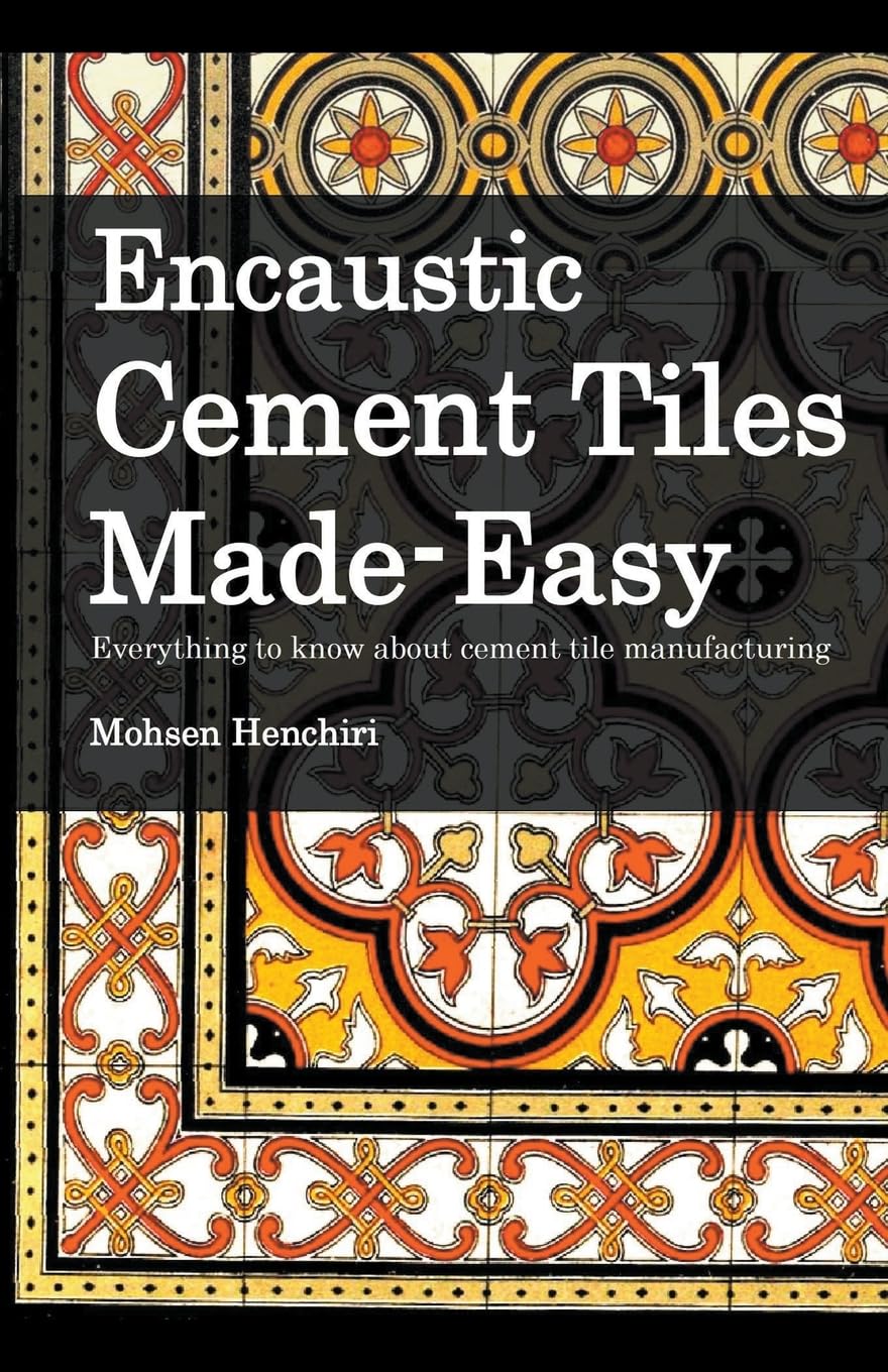 Encaustic Cement Tiles Made Easy: Everything to knwo about cement tile manufacturing
