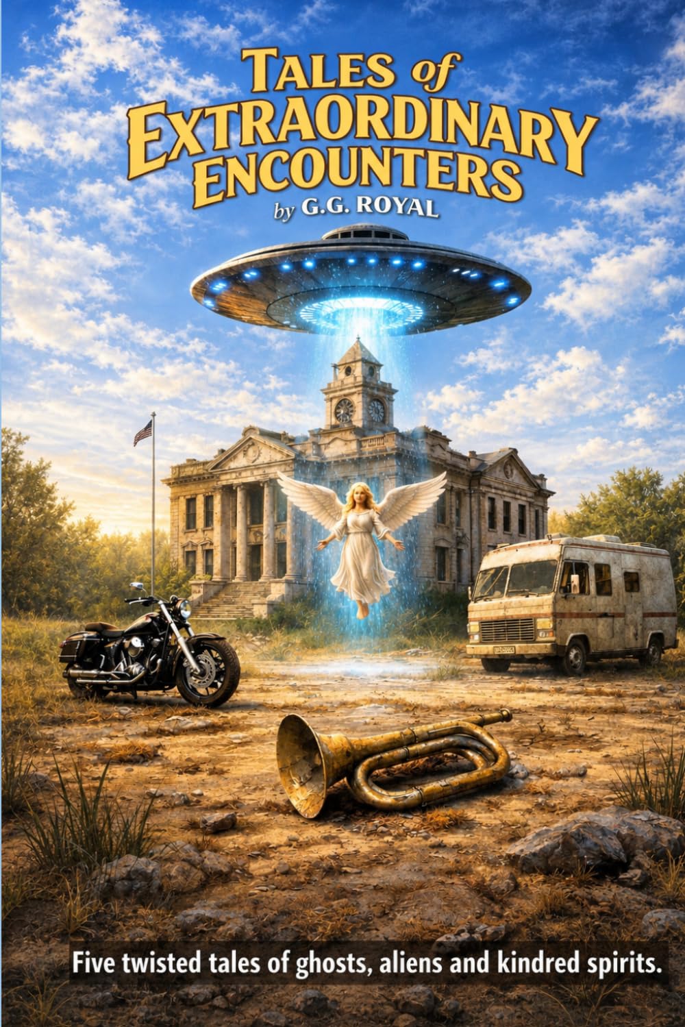 Tales of Extraordinary Encounters: Five Twisted Tales of Ghost, Aliens and Kindred Spirits