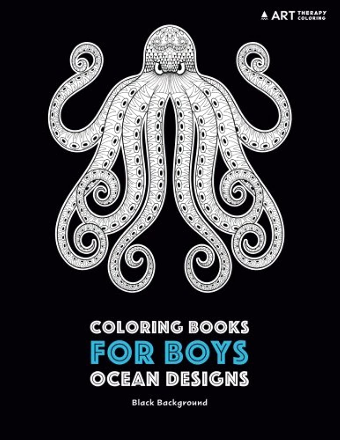 Coloring Books for Boys: Ocean Designs: Black Background: Detailed Deep Blue Sea Creatures for Older Boys & Teenagers; Zendoodle Sharks, Whales, ... With Underwater Theme; Midnight Edition