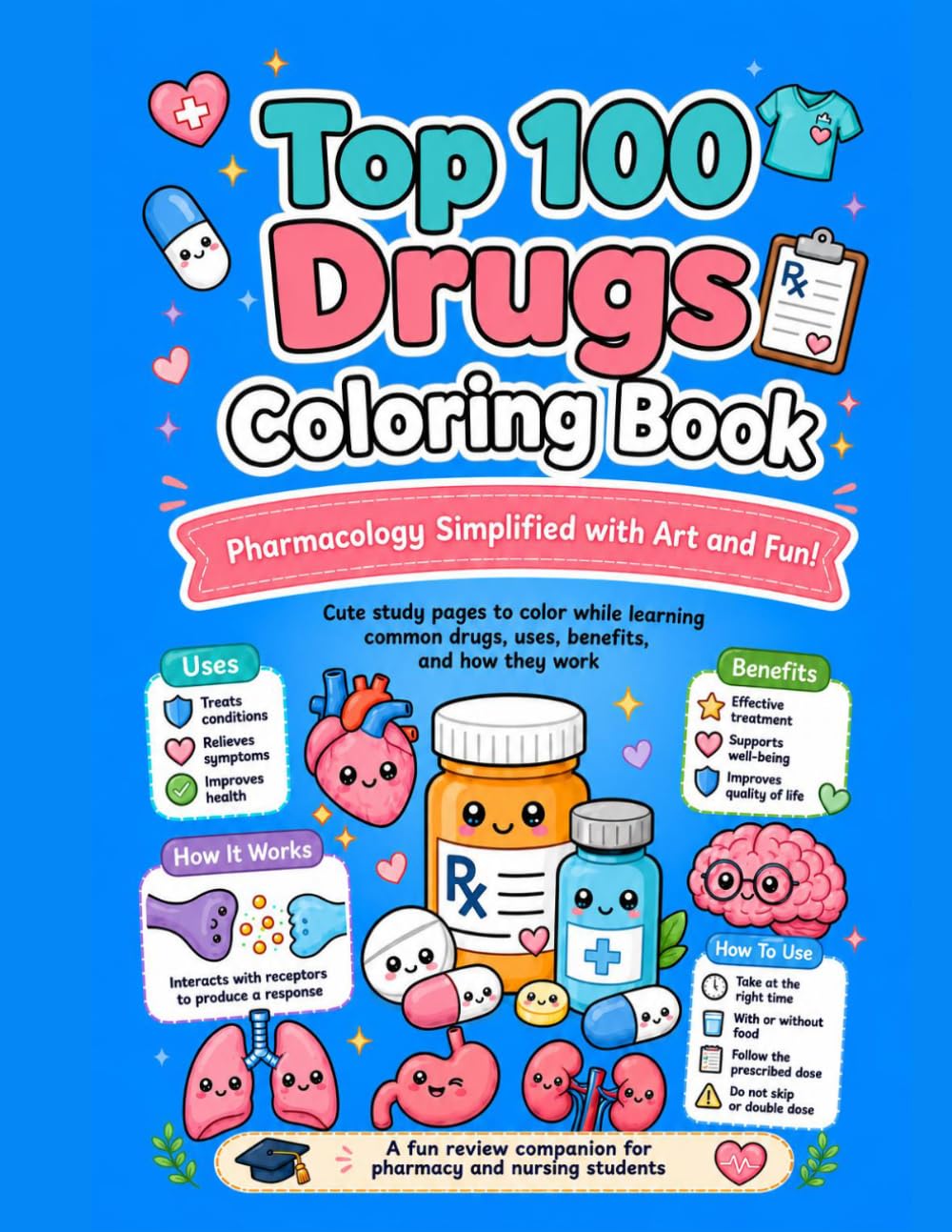 Top 100 Drugs Coloring Book: Pharmacology Simplified with Art and Fun!