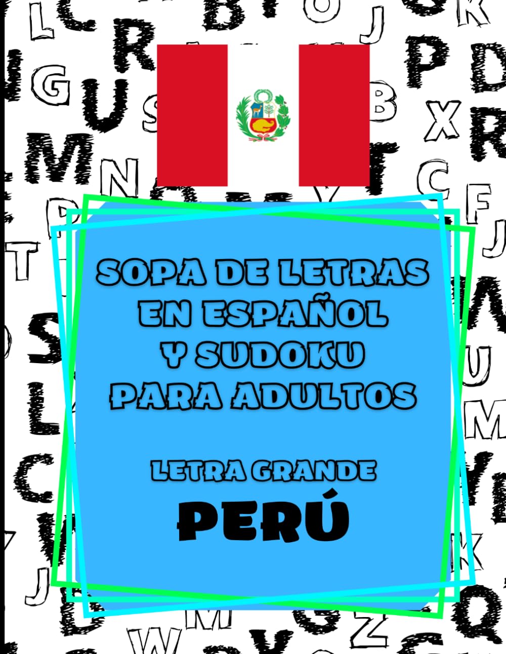 Sopa de Letras en Español y Sudoku para Adultos | Letra Grande | Perú: 56 sopas de letras sobre la cultura, historia y tradiciones del Perú + 40 ... de entretenimiento y estimulación cognitiva