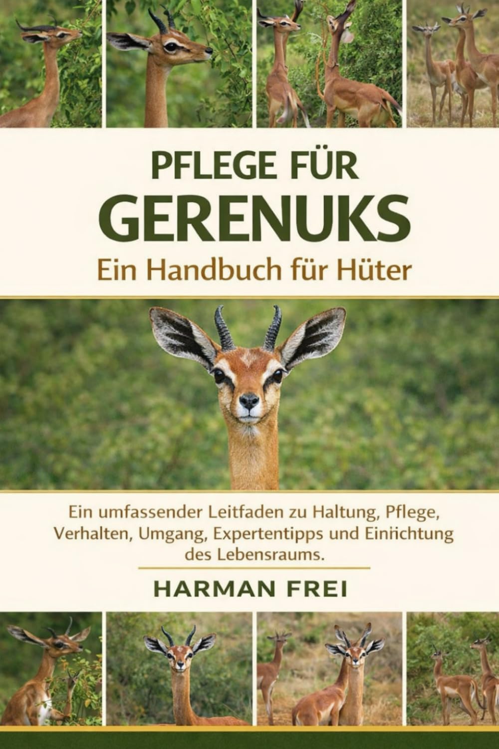 PFLEGE FÜR GERENUKS: Ein umfassender Leitfaden zu Haltung, Pflege, Verhalten, Umgang, Expertentipps und Einrichtung des Lebensraums.