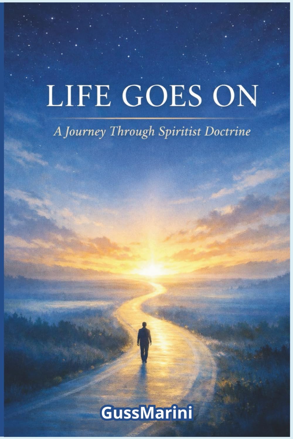 LIFE GOES ON: A Journey Through Spiritist Doctrine