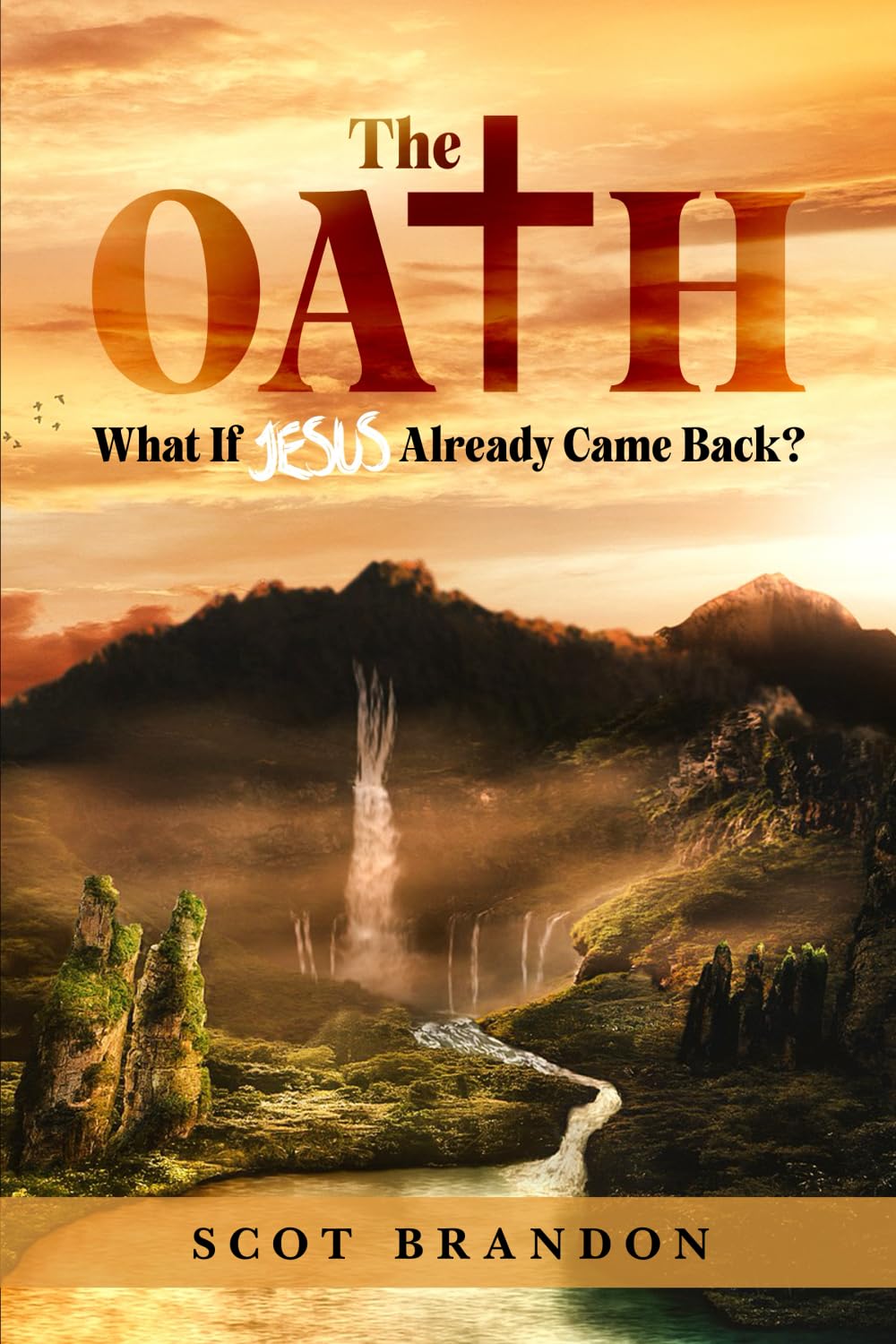 The OATH: What if Jesus Already Came Back? (The Fulfillment Series)