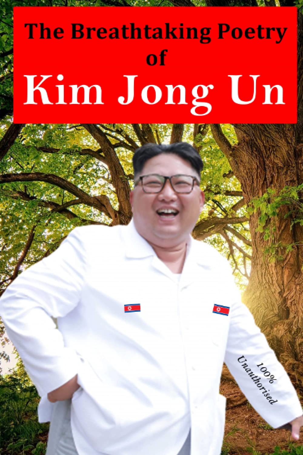 The Breathtaking Poetry of Kim Jong Un: North Korea's Poet Laureate in print for the first time