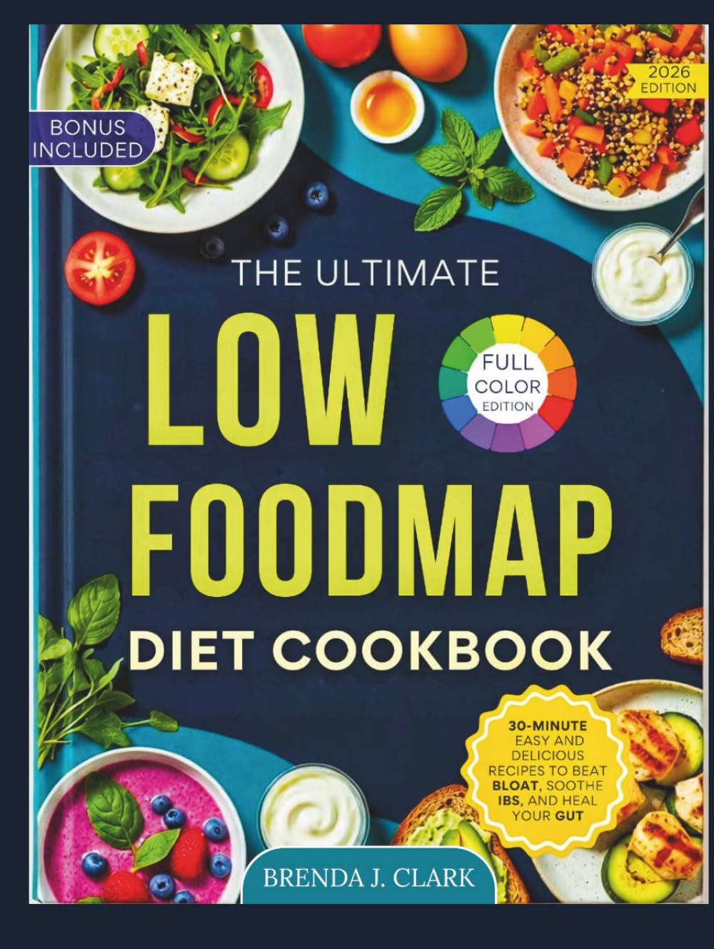 The Ultimate Low-FODMAP Diet Cookbook: 30-Minute Easy and Delicious Recipes to Beat Bloat, Soothe IBS, and Heal Your Gut