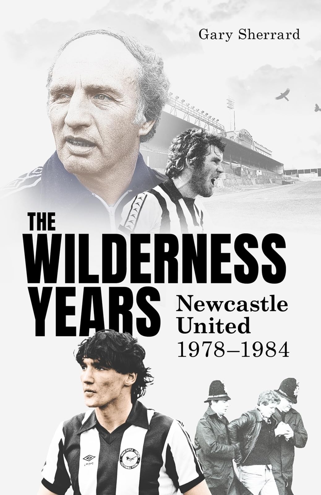 The Wilderness Years : Newcastle United 1978-1984