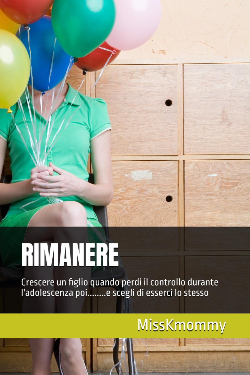 RIMANERE: Crescere un figlio quando perdi il controllo durante l'adolescenza poi........e scegli di esserci lo stesso