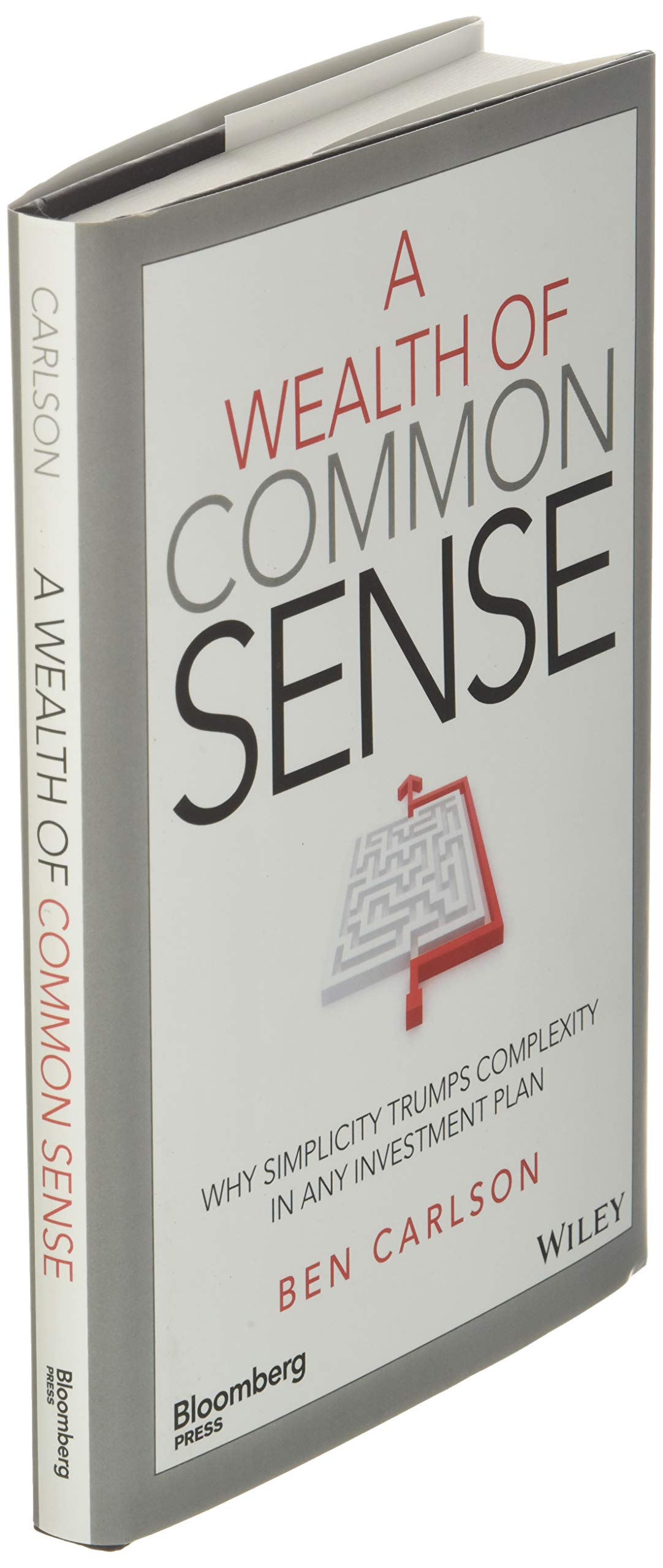 A Wealth of Common Sense: Why Simplicity Trumps Complexity in Any  Investment Plan : Carlson, Ben: Amazon.com.mx: Libros