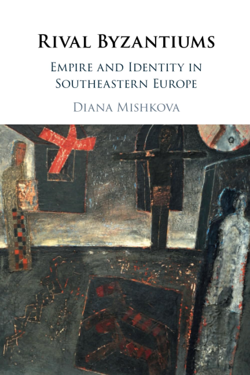 Rival Byzantiums: Empire and Identity in Southeastern Europe
