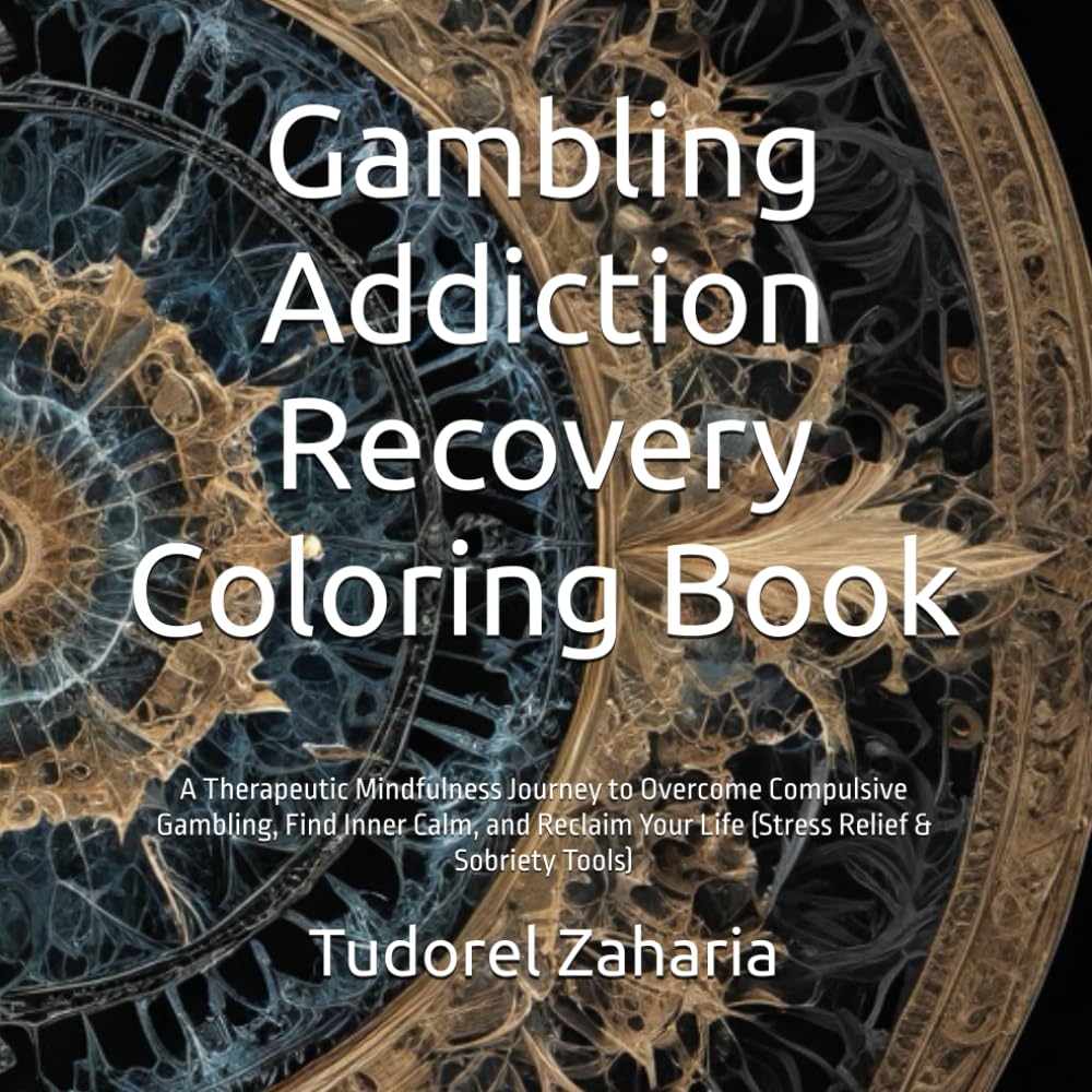Gambling Addiction Recovery Coloring Book: A Therapeutic Mindfulness Journey to Overcome Compulsive Gambling, Find Inner Calm, and Reclaim Your Life (Stress Relief & Sobriety Tools)